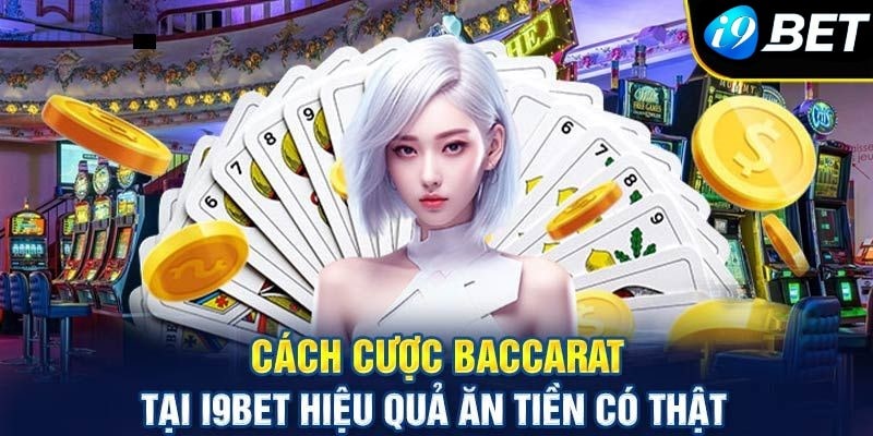 Một số cách chơi Baccarat giúp bạn kiếm tiền nhanh