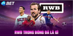 RWB Trong Bóng Đá Là Gì? Điểm Mặt 3 Cầu Thủ Chơi Cực Hay