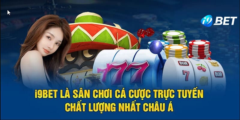 Vì sao nhà cái I9BET được coi là thương hiệu top 1 Châu Á?